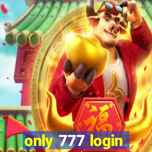 only 777 login